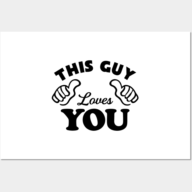 This Guy Loves You Wall Art by TheArtism